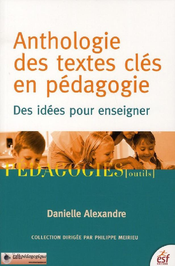Anthologie des textes clés en pédagogie ; des idées pour enseigner