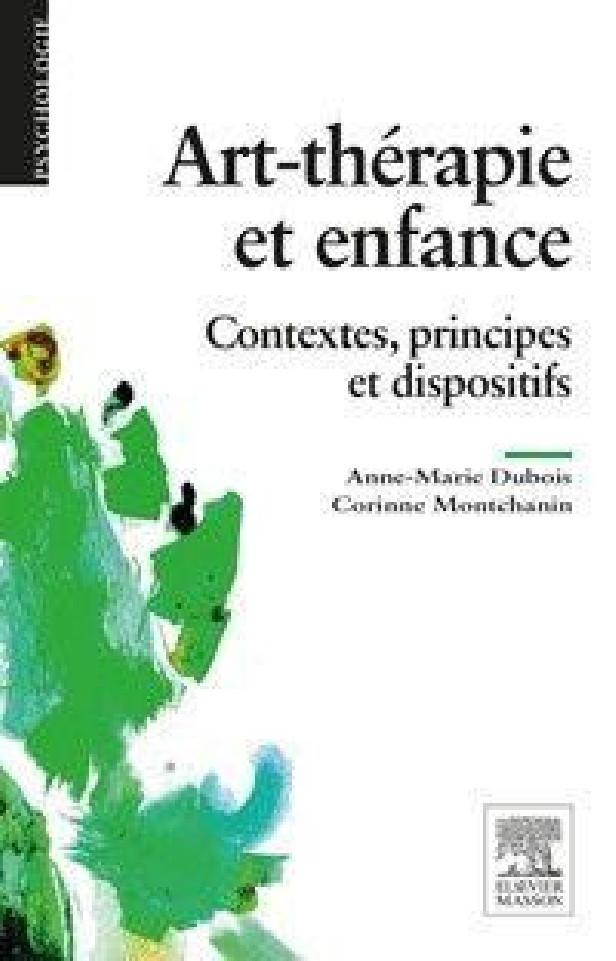 ART-THERAPIE ET ENFANCE - CONTEXTES, PRINCIPES ET DISPOSITIFS