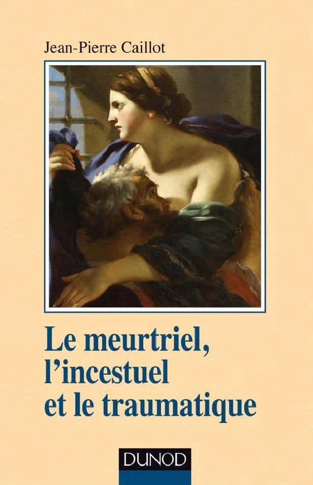 LE MEURTRIEL, L'INCESTUEL ET LE TRAUMATIQUE