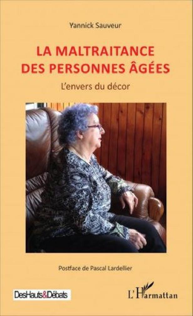 LA MALTRAITANCE DES PERSONNES AGEES - L'ENVERS DU DECOR
