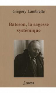 BATESON, LA SAGESSE SYSTEMIQUE