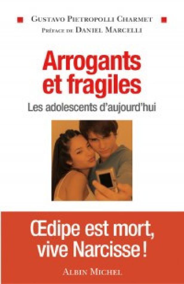 ARROGANTS ET FRAGILES - LES ADOLESCENTS D'AUJOURD'HUI