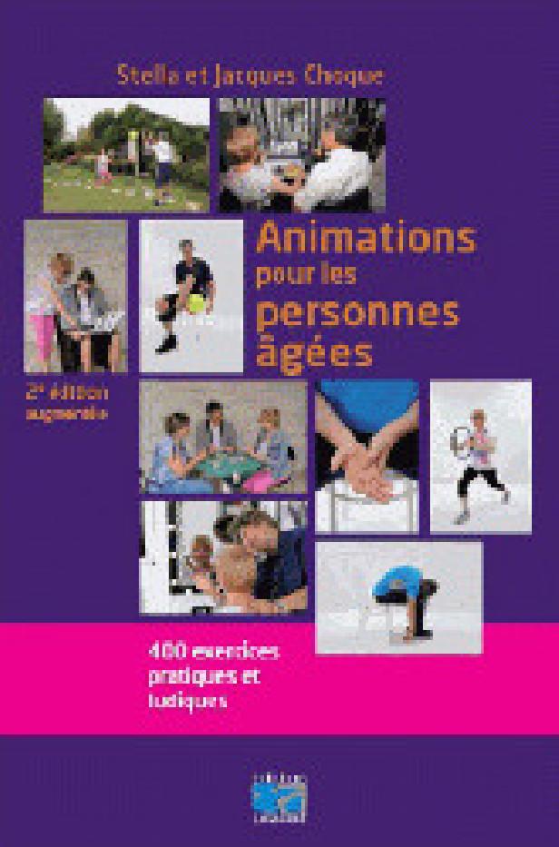 ANIMATIONS POUR LES PERSONNES AGEES - 400 EXERCICES PRATIQUES ET LUDIQUES.