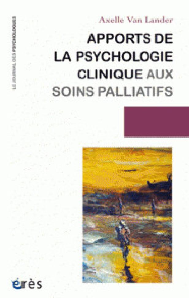 APPORTS DE LA PSYCHOLOGIE CLINIQUE AUX SOINS PALLIATIFS