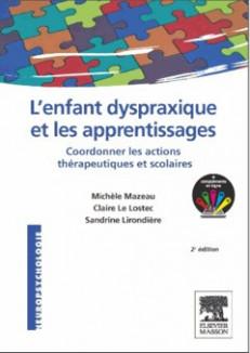 L'ENFANT DYSPRAXIQUE ET LES APPRENTISSAGES - COORDONNER LES ACTIONS THERAPEUTIQUES ET SCOLAIRES