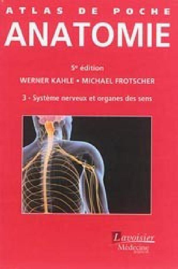 ATLAS DE POCHE ANATOMIE VOLUME 3 : SYSTEME NERVEUX ET ORGANES DES SENS (5 ED.) - VOLUME 3 : SYSTEM