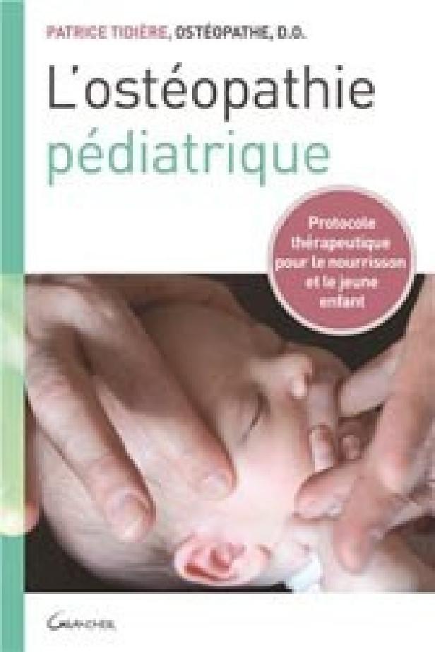 L'OSTEOPATHIE PEDIATRIQUE - PROTOCOLE THERAPEUTIQUE POUR LE NOURRISSON ET LE JEUNE ENFANT