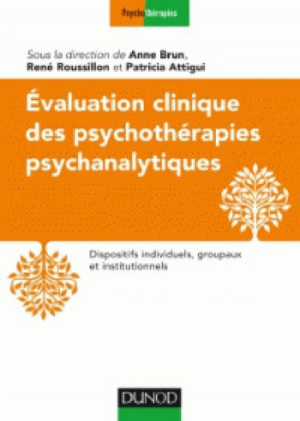 EVALUATION CLINIQUE DES PSYCHOTHERAPIES PSYCHANALYTIQUES - DISPOSITIFS INDIVIDUELS, GROUPAUX ET INST