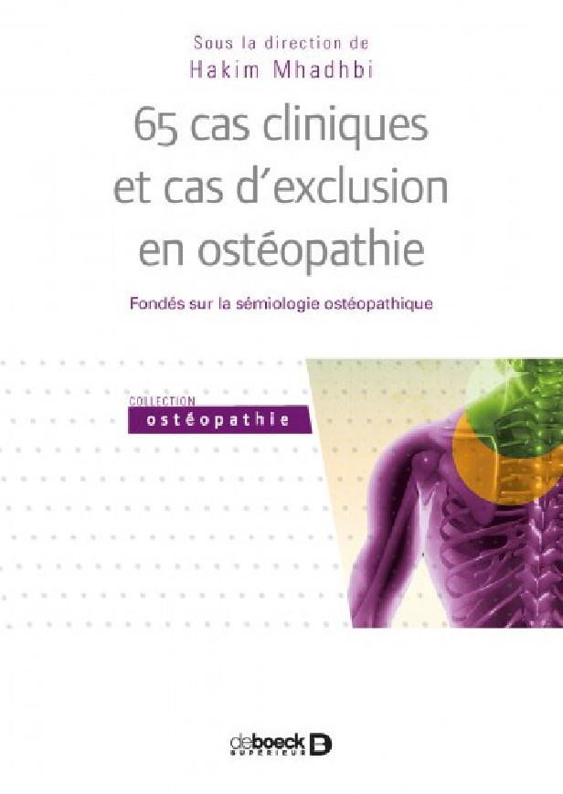 65 CAS CLINIQUES ET CAS D'EXCLUSION EN OSTEOPATHIE - FONDES SUR LA SEMIOLOGIE OSTEOPATHIQUE