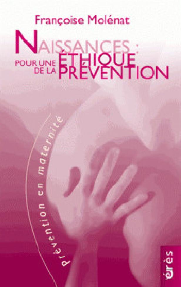 NAISSANCES : POUR UNE ETHIQUE DE LA PREVENTION