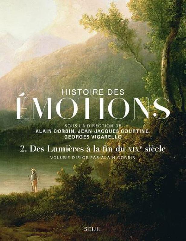 HISTOIRE DES EMOTIONS, VOL. 2 - DES LUMIERES A LA FIN DU XIXE SIECLE