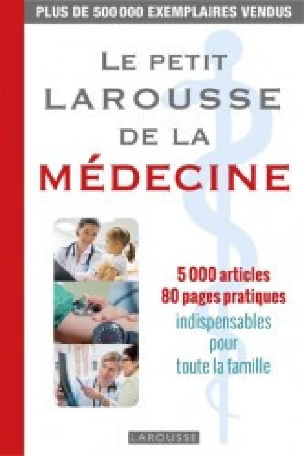 LE PETIT LAROUSSE DE LA MEDECINE