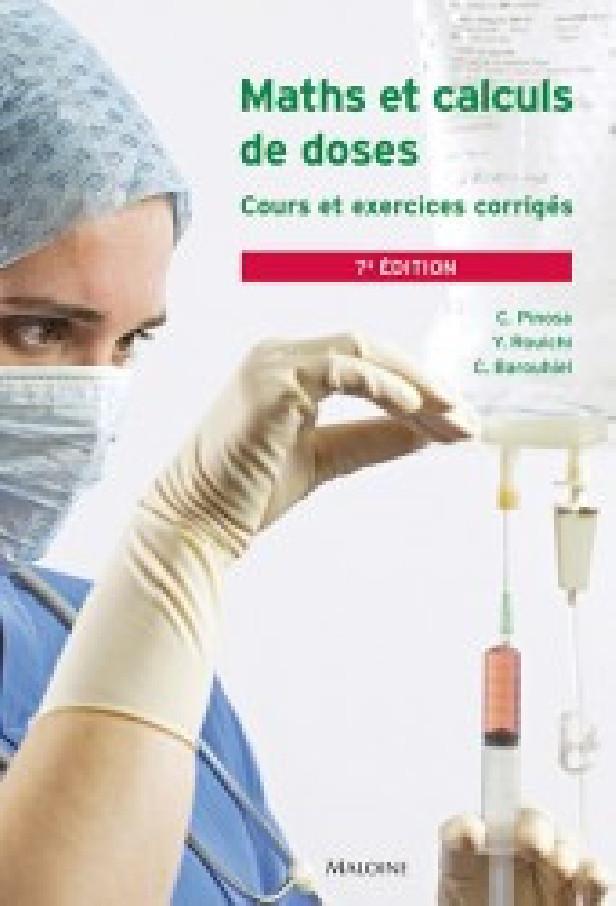 MATHS ET CALCULS DE DOSES, 7E ED. - COURS ET EXERCICES CORRIGES