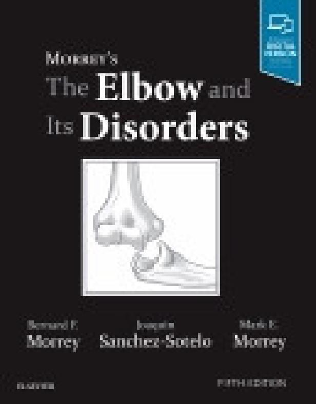 MORREY'S THE ELBOW AND ITS DISORDERS 5TH EDITION