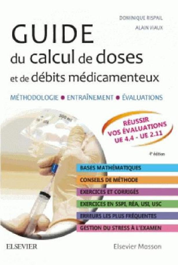 GUIDE DU CALCUL DE DOSES ET DE DEBITS MEDICAMENTEUX - METHODOLOGIE. ENTRAINEMENT. EVALUATIONS