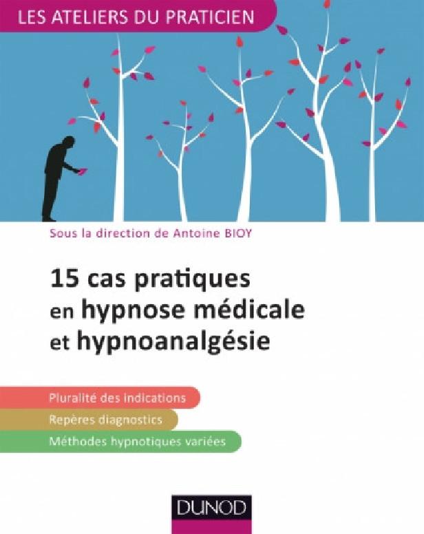 15 PRATIQUES EN HYPNOSE MEDICALE ET HYPNOANALGESIE