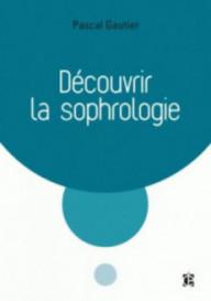 DECOUVRIR LA SOPHROLOGIE -...