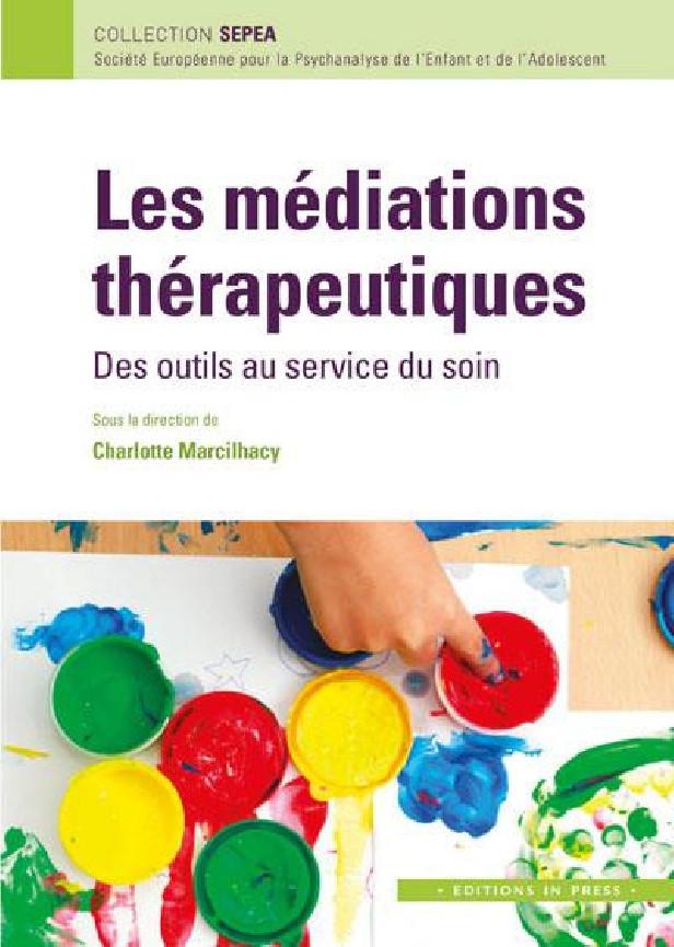 LES MEDIATIONS THERAPEUTIQUES - DES OUTILS AU SERVICE DU SOIN