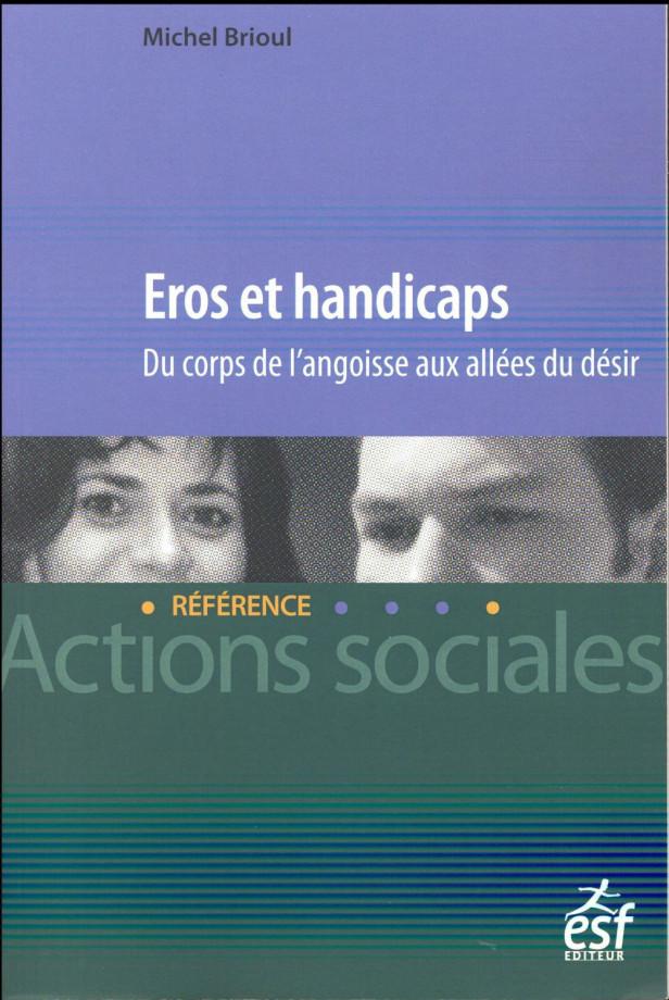 Eros et handicap ; du corps de l'angoisse aux allées du désir