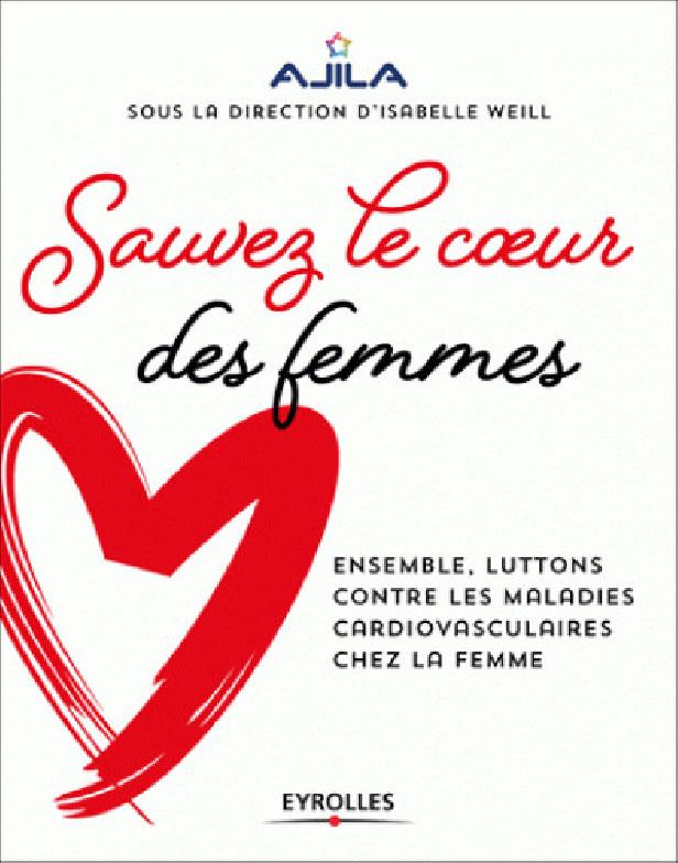 SAUVEZ LE COEUR DES FEMMES - ENSEMBLE, LUTTONS CONTRE LES MALADIES CARDIOVASCULAIRES CHEZ LA FEMME.