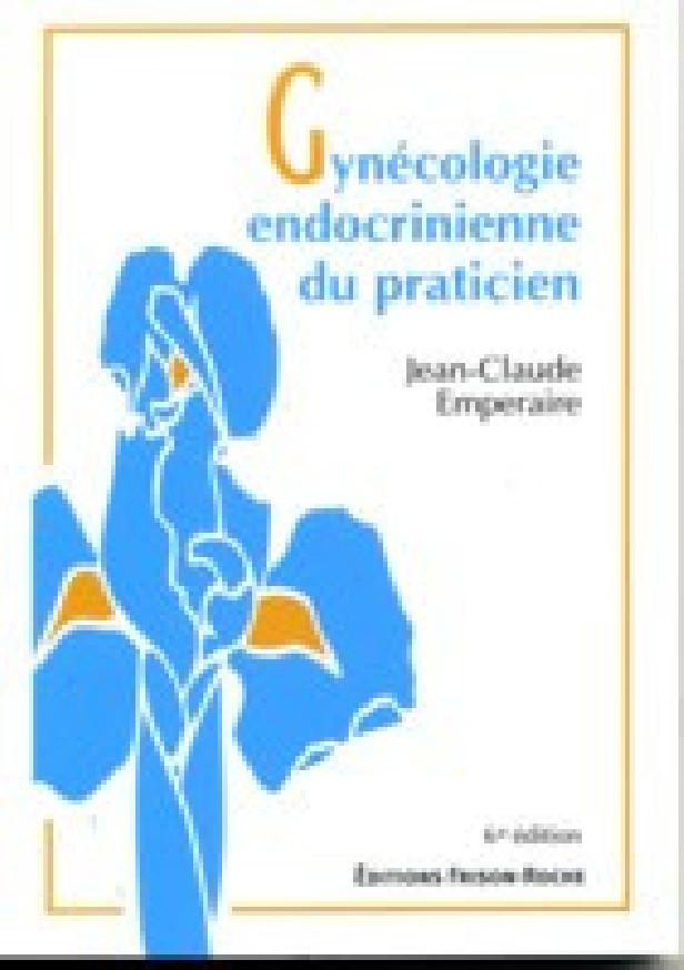 GYNECOLOGIE ENDOCRINIENNE DU PRATICIEN 6E EDITION