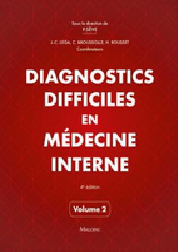 DIAGNOSTICS DIFFICILES EN MEDECINE INTERNE, VOL. 2, 4E ED.