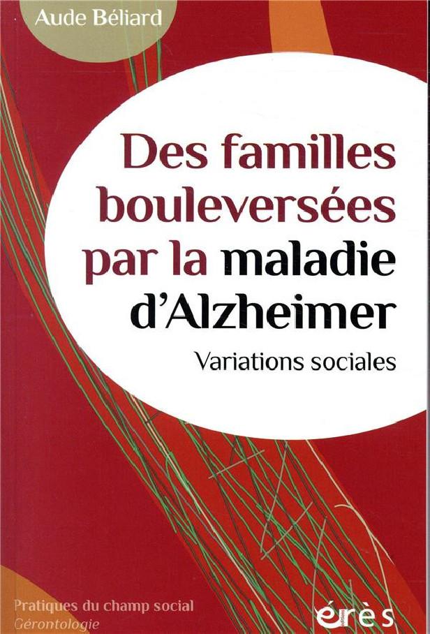 DES FAMILLES BOULEVERSEES PAR LA MALADIE D'ALZHEIMER - VARIATIONS SOCIALES