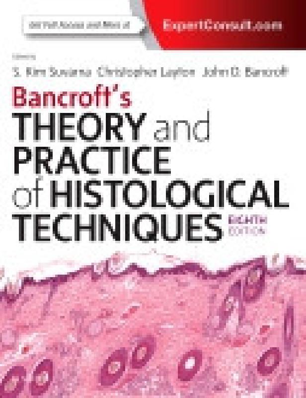 BANCROFT'S THEORY AND PRACTICE OF HISTOLOGICAL TECHNIQUES, 8TH EDITION