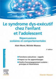 LE SYNDROME DYS-EXECUTIF CHEZ L'ENFANT ET L'ADOLESCENT - REPERCUSSIONS SCOLAIRES ET COMPORTEMENTALES