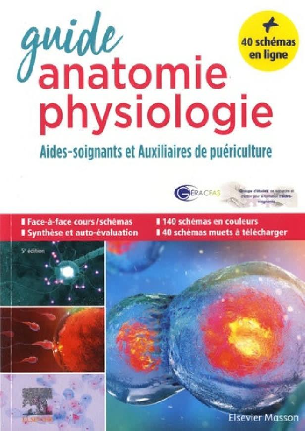 GUIDE ANATOMIE ET PHYSIOLOGIE POUR LES AS ET AP - AIDES-SOIGNANTS ET AUXILIAIRES DE PUERICULTURE - L