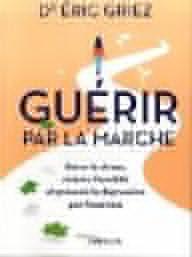 GUERIR PAR LA MARCHE -...