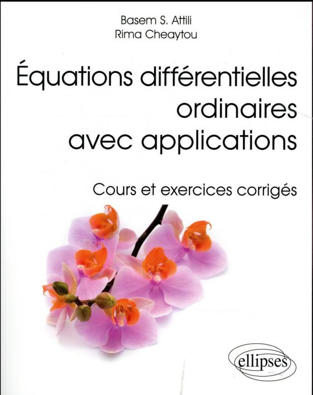 EQUATIONS DIFFERENTIELLES ORDINAIRES AVEC APPLICATIONS - COURS ET EXERCICES CORRIGES