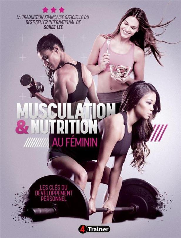 MUSCULATION ET NUTRITION AU FEMININ - LES CLES DU DEVELOPPEMENT PERSONNEL