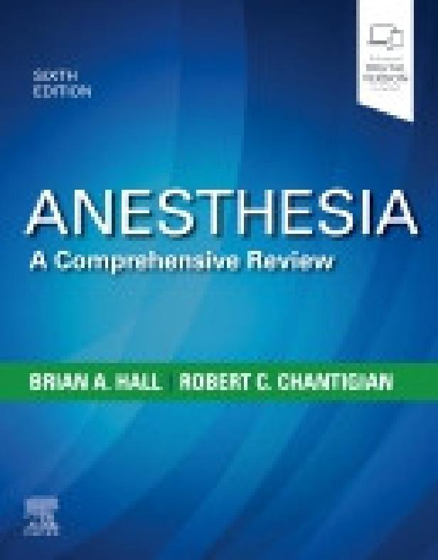 ANESTHESIA: A COMPREHENSIVE REVIEW, 6TH EDITION