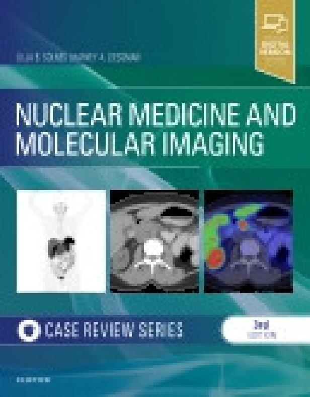 NUCLEAR MEDICINE AND MOLECULAR IMAGING : CASE REVIEW SERIES 3RD ED