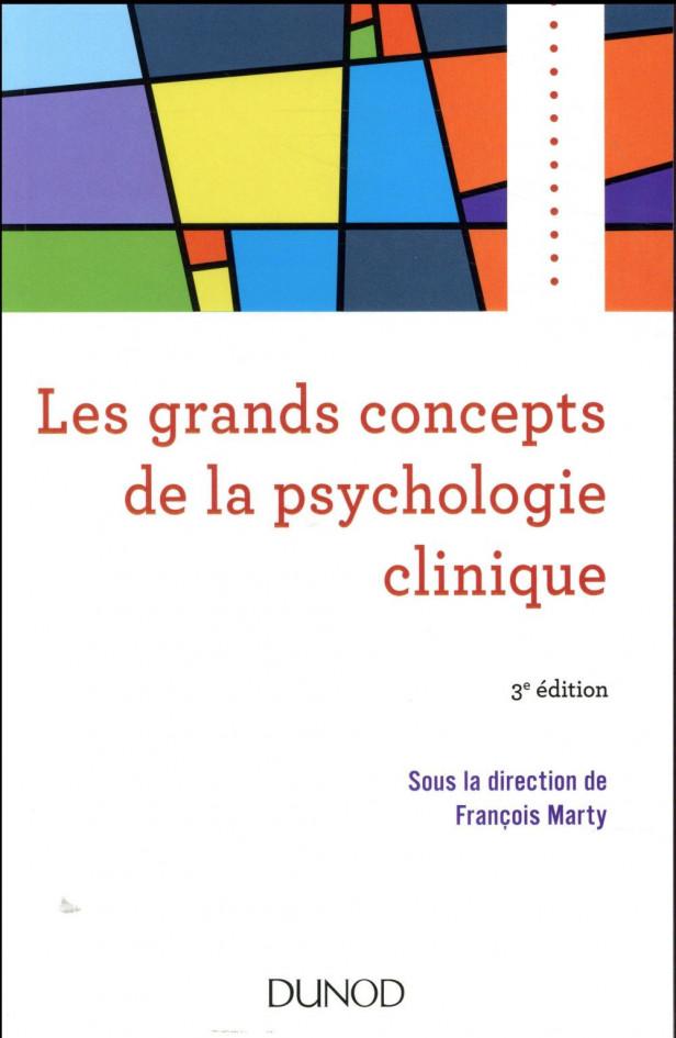 LES GRANDS CONCEPTS DE LA PSYCHOLOGIE CLINIQUE - 3E ED.