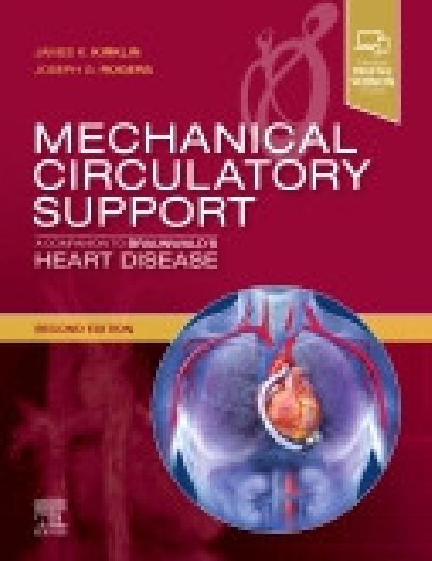 Mechanical circulatory support: a companion to braunwald's heart disease, 2nd ed