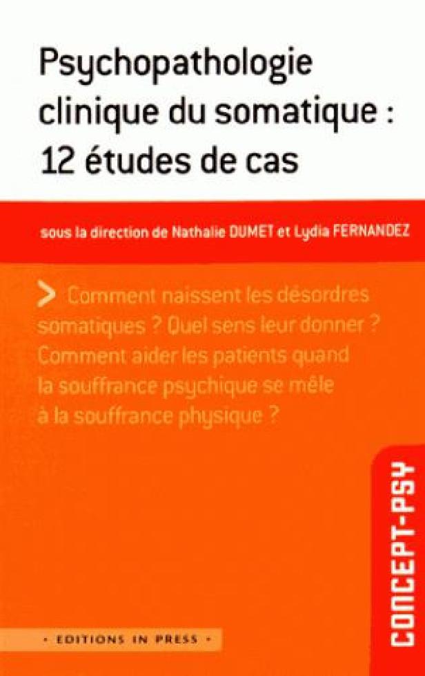 PSYCHOPATHOLOGIE CLINIQUE DU SOMATIQUE - 12 ETUDES DE CAS