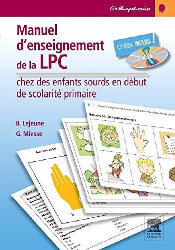 MANUEL D'ENSEIGNEMENT DE LA LPC CHEZ DES ENFANTS SOURDS EN DEBUT DE SCOLARITE PRIMAIRE - AVEC CD-ROM