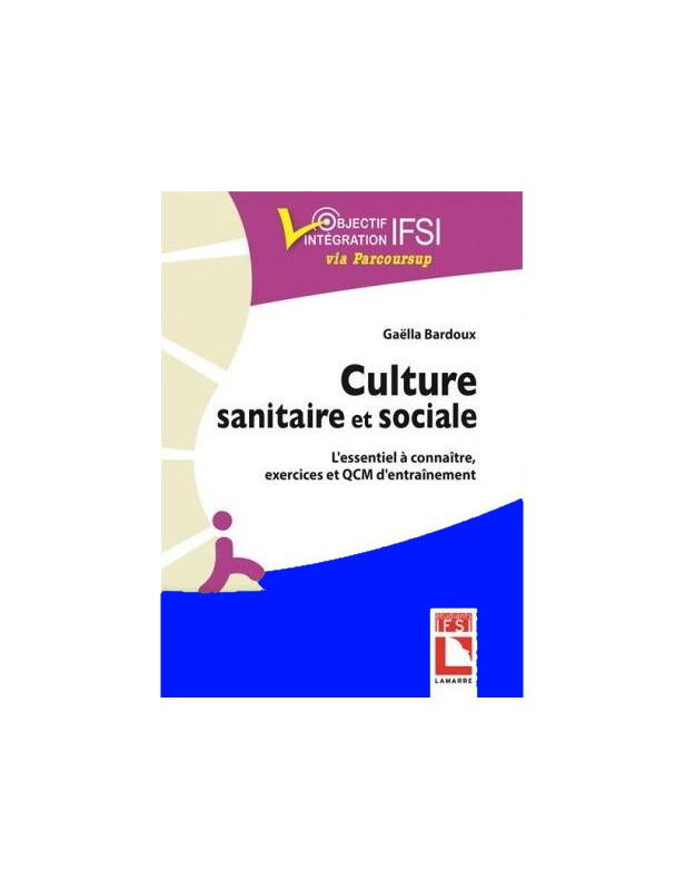 CULTURE SANITAIRE ET SOCIALE - L'ESSENTIEL A CONNAITRE, EXERCICES ET QCM D'ENTRAINEMENT