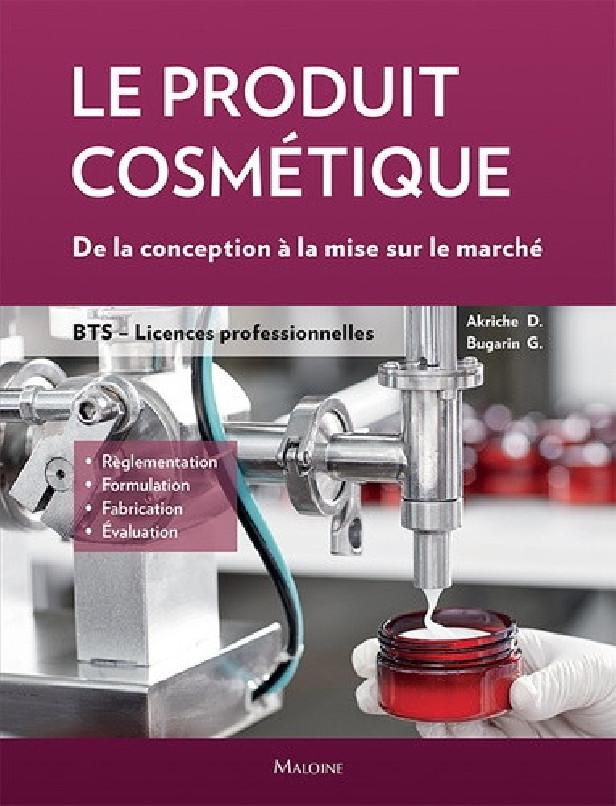 LE PRODUIT COSMETIQUE - DE LA CONCEPTION A LA MISE SUR LE MARCHE. BTS, LICENCES PRO