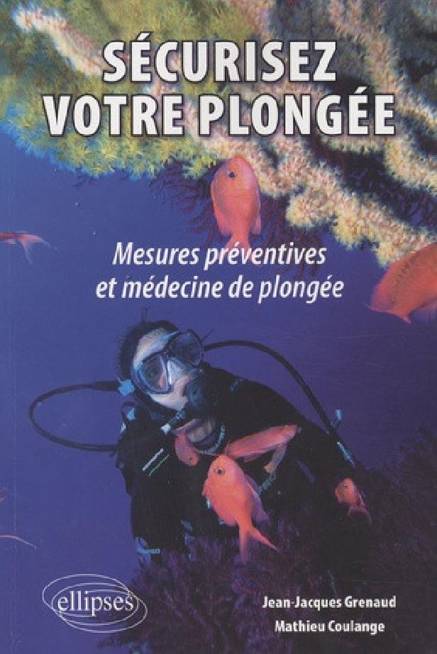 SECURISEZ VOTRE PLONGEE. MESURES PREVENTIVES ET MEDECINE DE PLONGEE