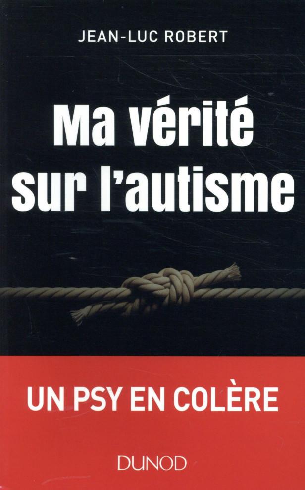 MA VERITE SUR L'AUTISME - UN PSY EN COLERE