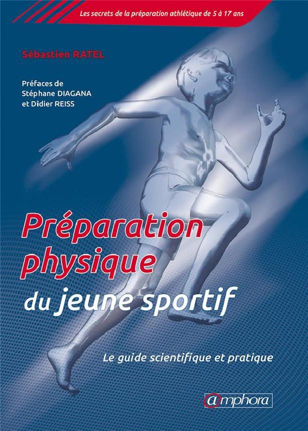 PREPARATION PHYSIQUE DU JEUNE SPORTIF - LE GUIDE SCIENTIFIQUE ET PRATIQUE