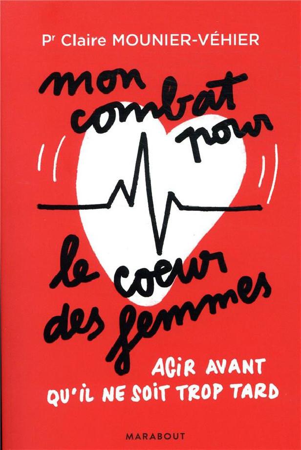 MON COMBAT POUR LE COEUR DES FEMMES - AGIR AVANT QU'IL NE SOIT TROP TARD