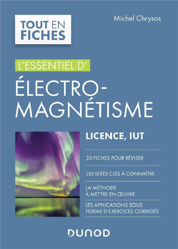 ELECTROMAGNETISME - L'ESSENTIEL, LICENCE, IUT