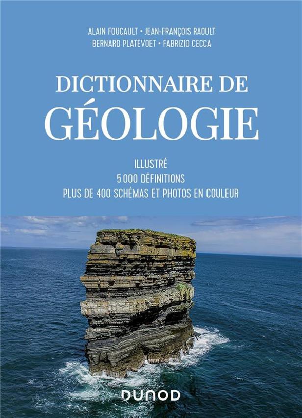 GUIDES GEOLOGIQUES - T01 - DICTIONNAIRE DE GEOLOGIE - 9E ED. - 5000 DEFINITIONS, PLUS DE 400 SCHEMAS