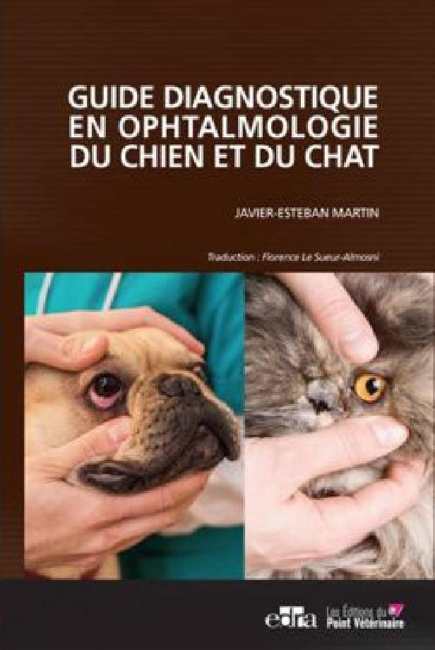 GUIDE DIAGNOSTIQUE EN OPHTALMOLOGIE DU CHIEN ET DU CHAT