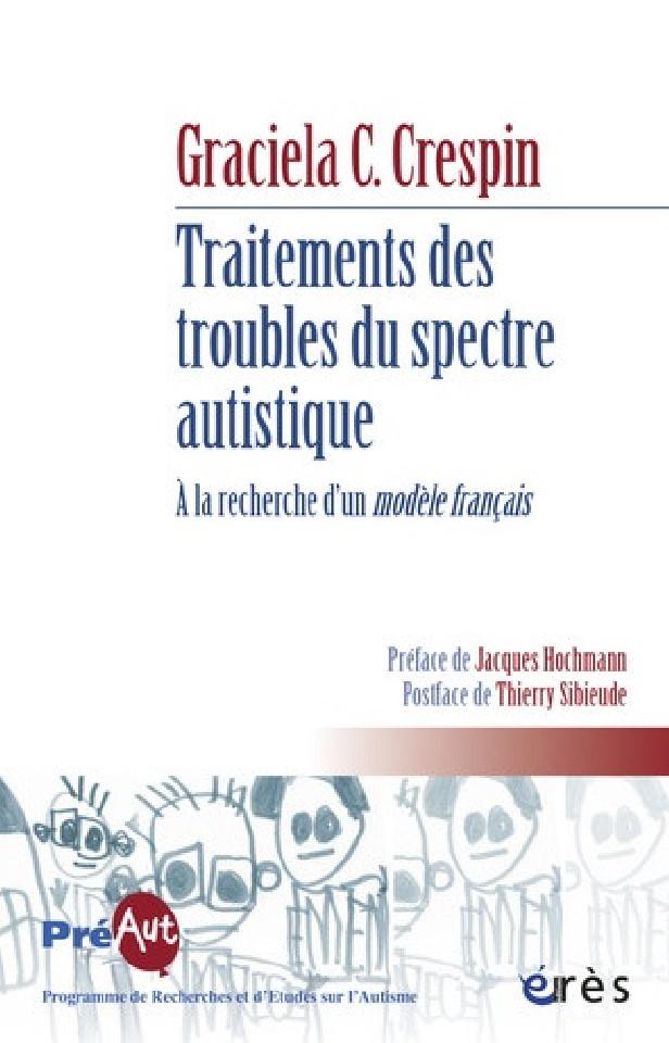 TRAITEMENTS DES TROUBLES DU SPECTRE AUTISTIQUE - RECHERCHE D'UN MODELE FRANCAIS