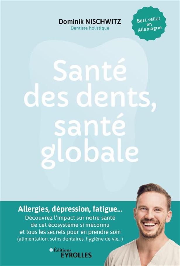 SANTE DES DENTS, SANTE GLOBALE - ALLERGIE, DEPRESSION, FATIGUE... DECOUVREZ L'IMPACT SUR NOTRE SANTE